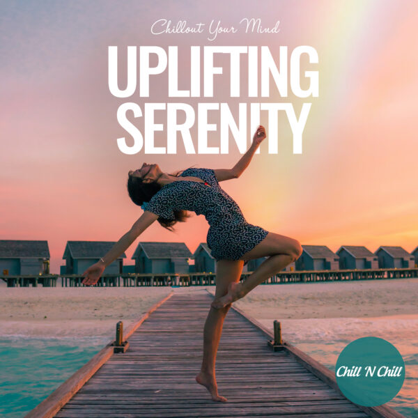 Uplifting Serenity: Chillout Your Mind