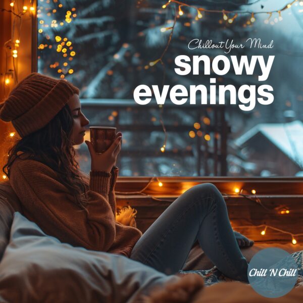 Snowy Evenings: Chillout Your Mind