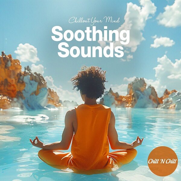 Soothing Sounds: Chillout Your Mind