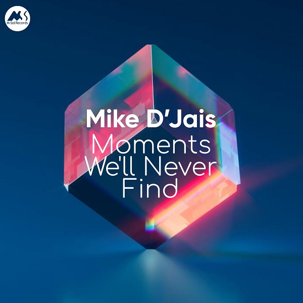 Mike D'Jais - Moments We'll Never Find