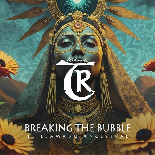 Breaking The Bubble - El Llamado Ancestral