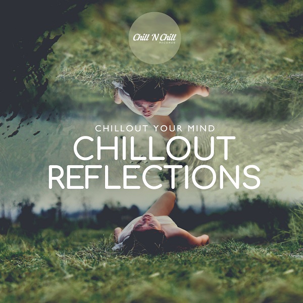 Chillout Reflections: Chillout Your Mind