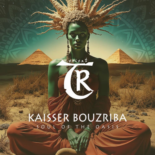 Kaisser Bouzriba - Soul of the Oasis