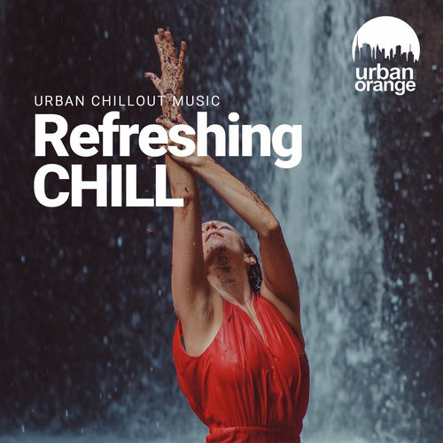 Refreshing Chill: Urban Chillout Music
