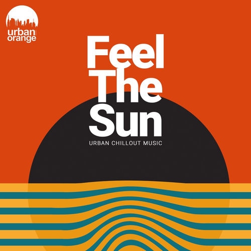 Feel the Sun: Urban Chillout Music