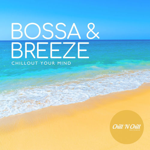 Bossa & Breeze: Chillout Your Mind