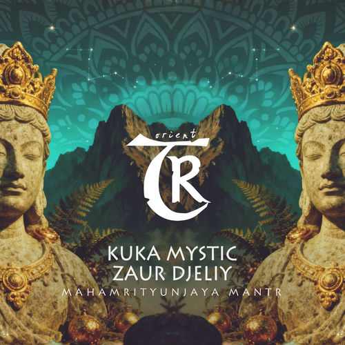 Kuka Mystic, ZauR Djeliy - Mahamrityunjaya Mantra