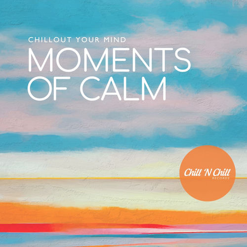 Moments of Calm: Chillout Your Mind