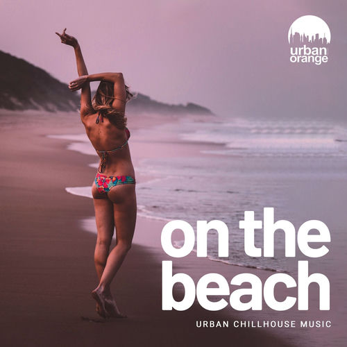 On the Beach: Urban ChillHouse Music