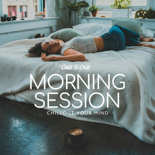 Morning Session: Chillout Your Mind
