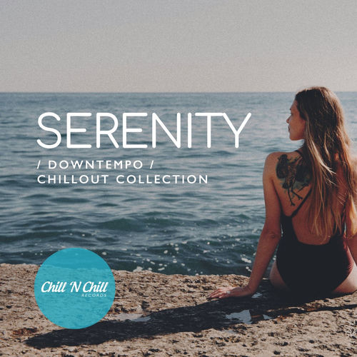 SERENITY - Downtempo Chillout Collection: Chillout Your Mind